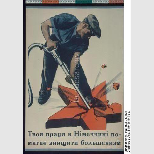 «Твой труд в Германии помогает уничтожить большевизм», 1941/1944